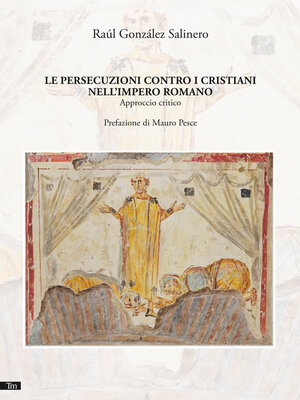 cover image of Le persecuzioni contro i cristiani nell'Impero romano